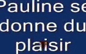 pauline se donne du plaisir