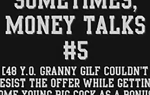 Sometimes money talks 5 48 y granny gilf: free hd porn